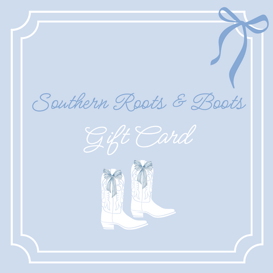 Southern Roots & Boots Gift Card